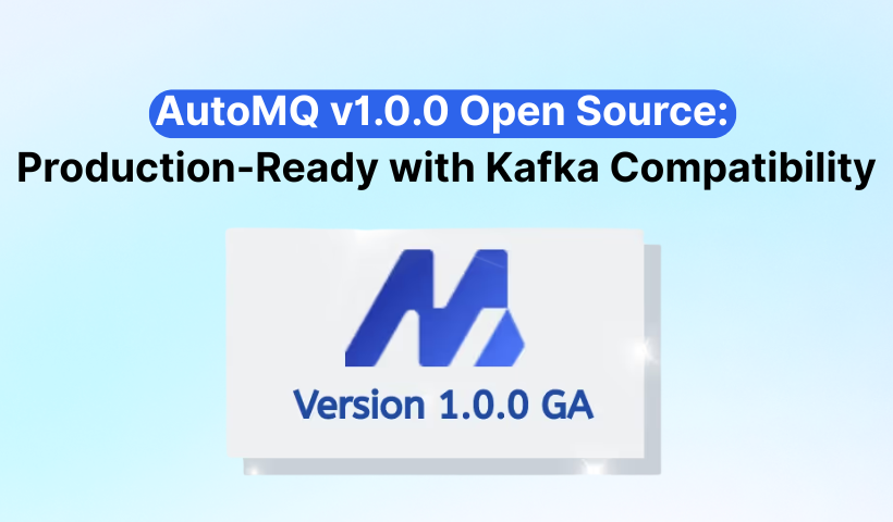 Major Release | Official Announcement of AutoMQ Version 1.0.0 GA